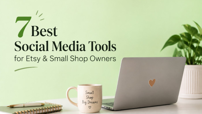 7 Best Social Media Tools for Etsy & Small Shop Owners