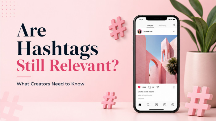 Are Hashtags Still Relevant? What Creators Need to Know